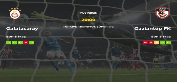 Galatasaray Gaziantep İddaa Maç Tahmini 17 Ocak 2026
