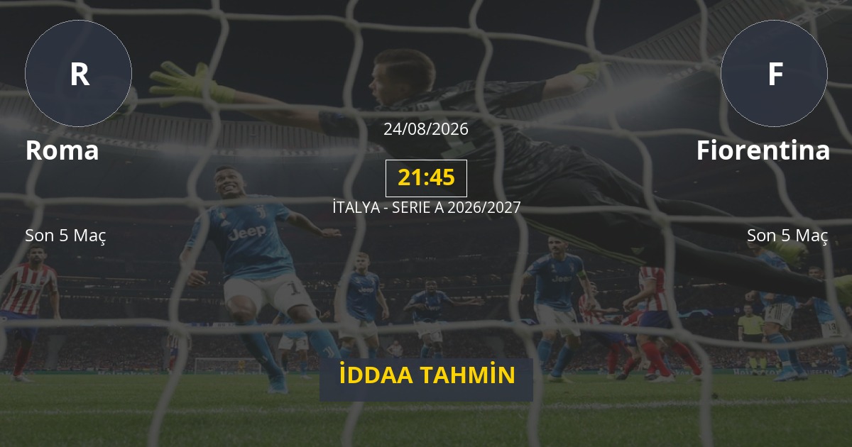 Roma Fiorentina İddaa Maç Tahmini 24 Ağustos 2026
