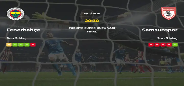 Fenerbahçe Samsunspor İddaa Maç Tahmini 6 Ocak 2026