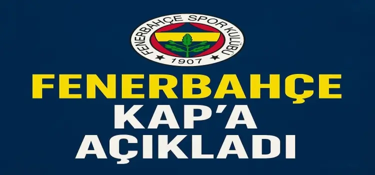 Fenerbahçe KAP'a açıkkladı