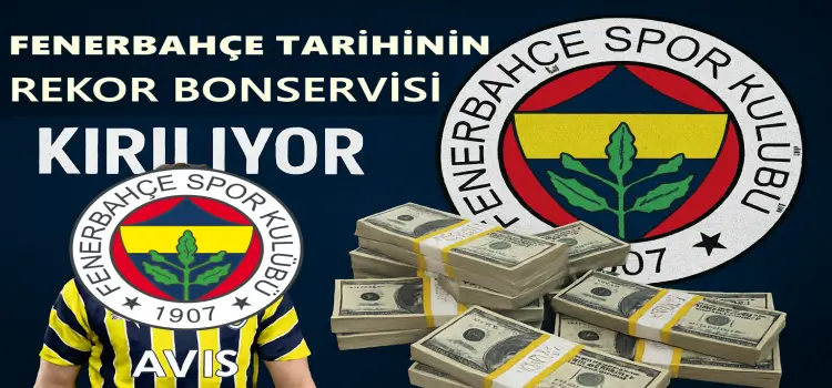 Fenerbahçe tarihinin rekor bonservisi kırılıyor