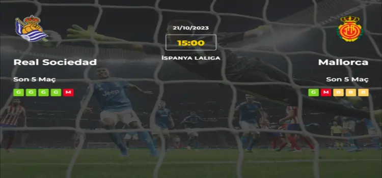Real Sociedad Mallorca İddaa Maç Tahmini 21 Ekim 2023
