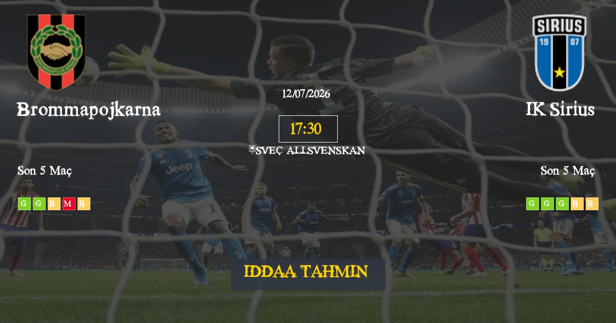 Brommapojkarna IK Sirius İddaa Maç Tahmini 12 Temmuz 2026