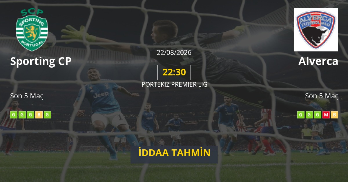 Sporting CP Alverca İddaa Maç Tahmini 22 Ağustos 2026