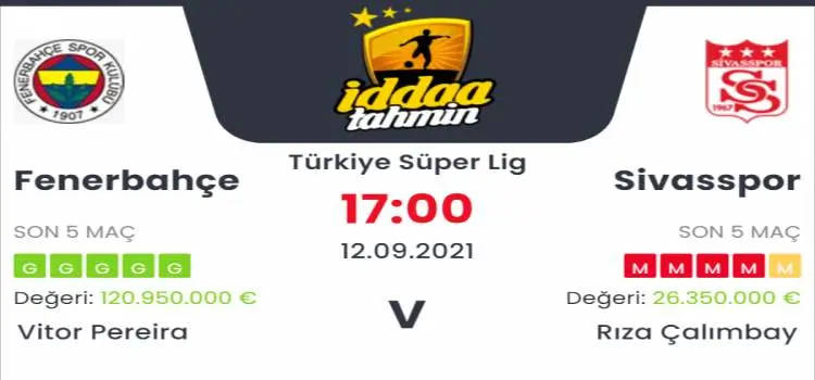Fenerbahçe Sivasspor İddaa Maç Tahmini 12 Eylül 2021