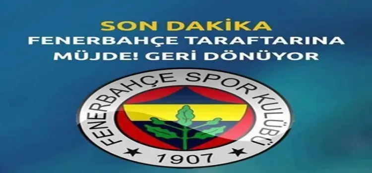 Fenerbahçe'ye müjdeli haber geldi! O futbolcu geri dönüyor