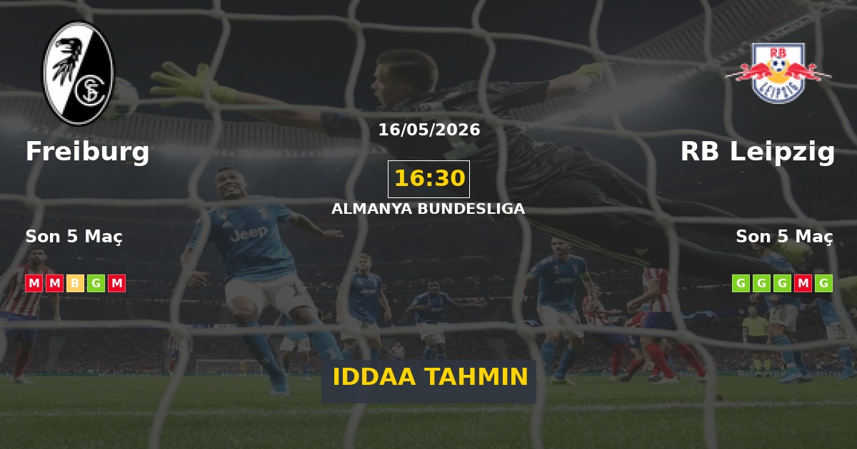 Freiburg RB Leipzig İddaa Maç Tahmini 16 Mayıs 2026