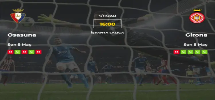 Osasuna Girona İddaa Maç Tahmini 4 Aralık 2023