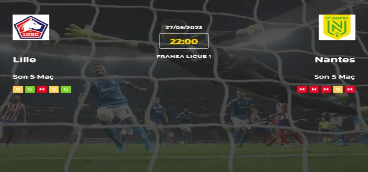 Lille Nantes İddaa Maç Tahmini 27 Mayıs 2023