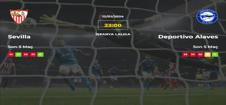 Sevilla Alaves İddaa Maç Tahmini 12 Ocak 2024