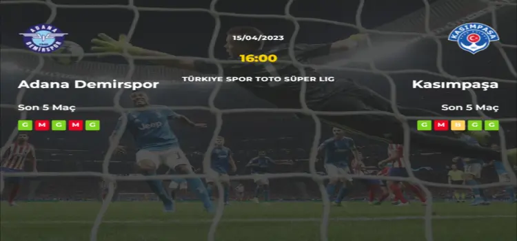 Adana Demirspor Kasımpaşa İddaa Maç Tahmini 15 Nisan 2023
