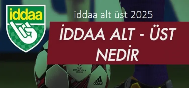 iddaa alt üst 2025