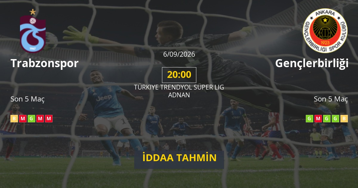 Trabzonspor Gençlerbirliği İddaa Maç Tahmini 06 Eylül 2026