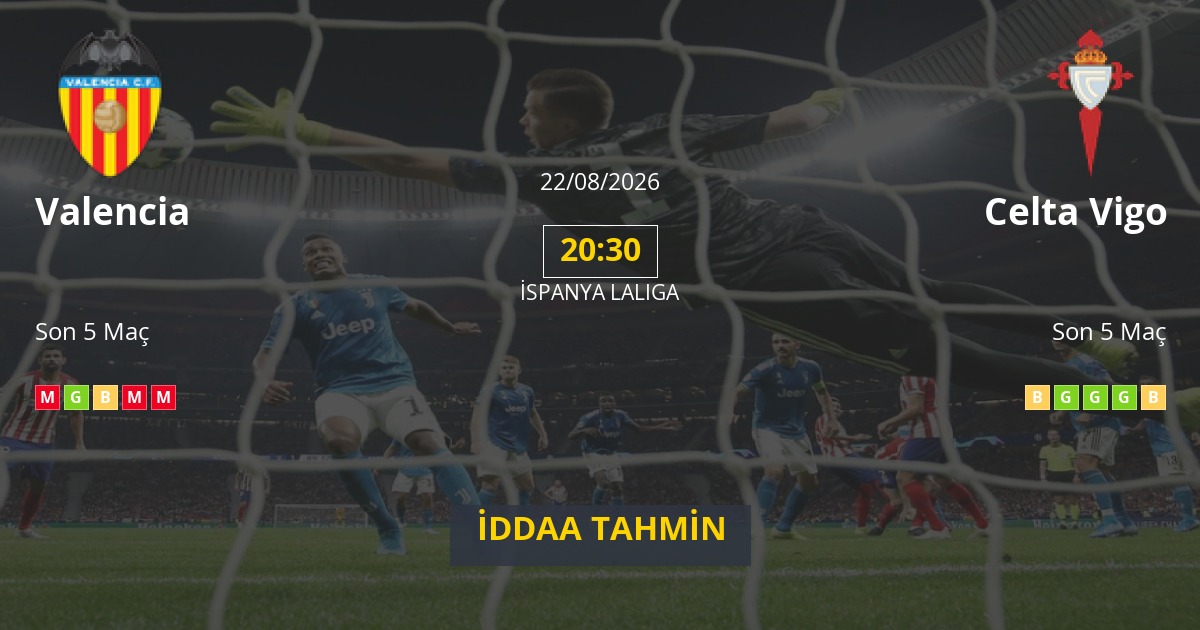 Valencia Celta Vigo İddaa Maç Tahmini 22 Ağustos 2026