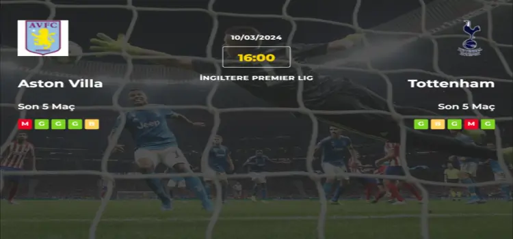 Aston Villa Tottenham İddaa Maç Tahmini 10 Mart 2024