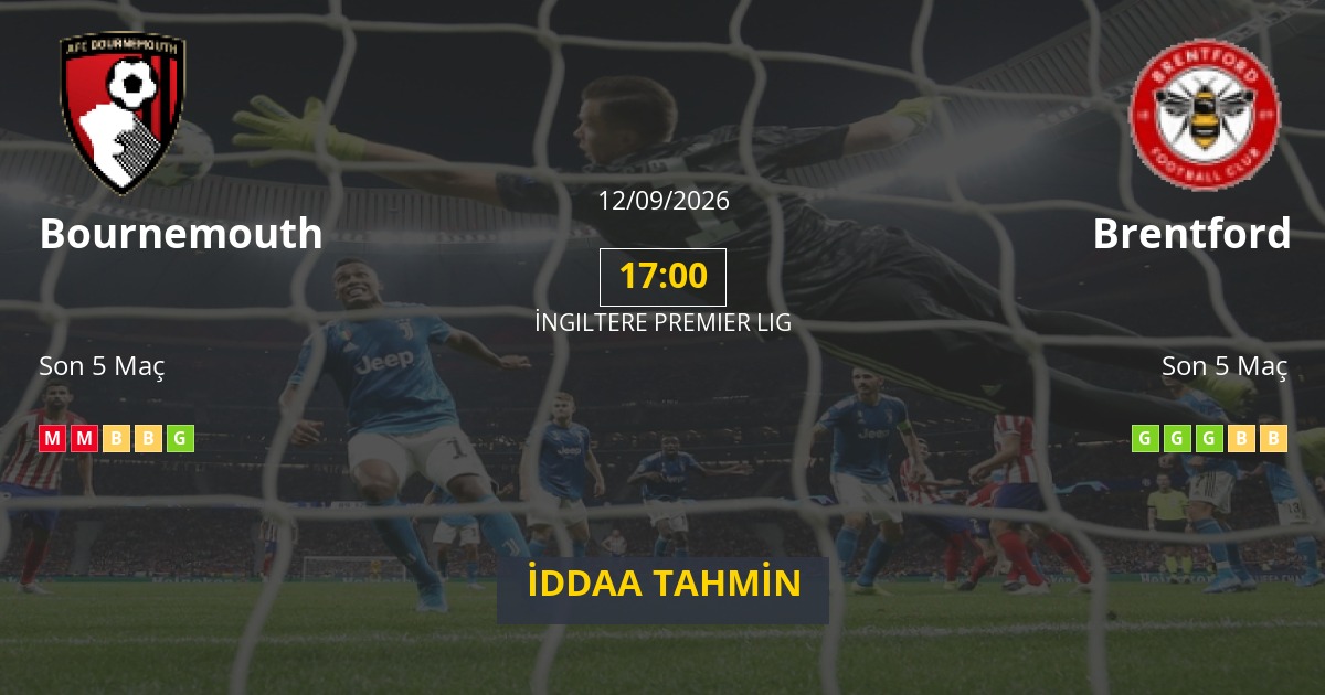 Bournemouth Brentford İddaa Maç Tahmini 12 Eylül 2026