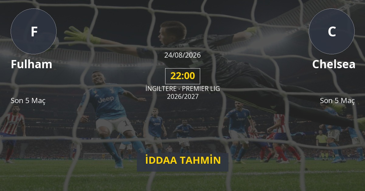 Fulham Chelsea İddaa Maç Tahmini 24 Ağustos 2026