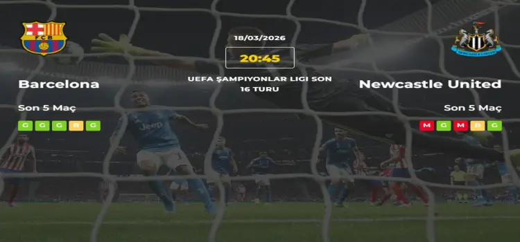 Barcelona Newcastle United İddaa Maç Tahmini 18 Mart 2026