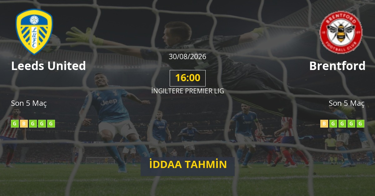 Leeds United Brentford İddaa Maç Tahmini 30 Ağustos 2026