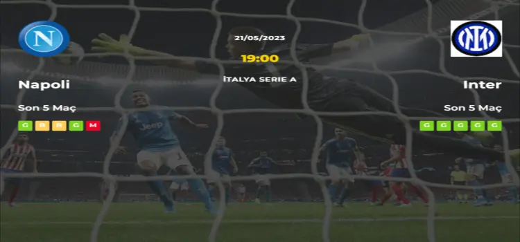 Napoli Inter İddaa Maç Tahmini 21 Mayıs 2023