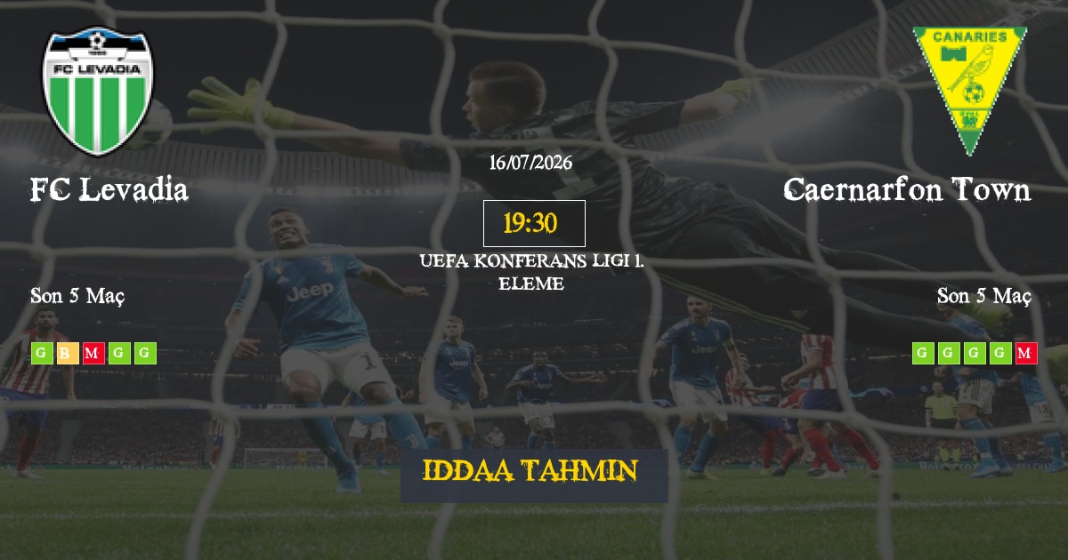 FC Levadia Caernarfon Town İddaa Maç Tahmini 16 Temmuz 2026