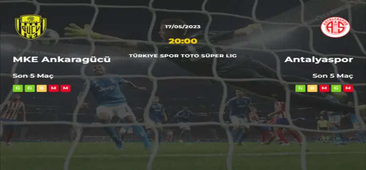 Ankaragücü Antalyaspor İddaa Maç Tahmini 17 Mayıs 2023