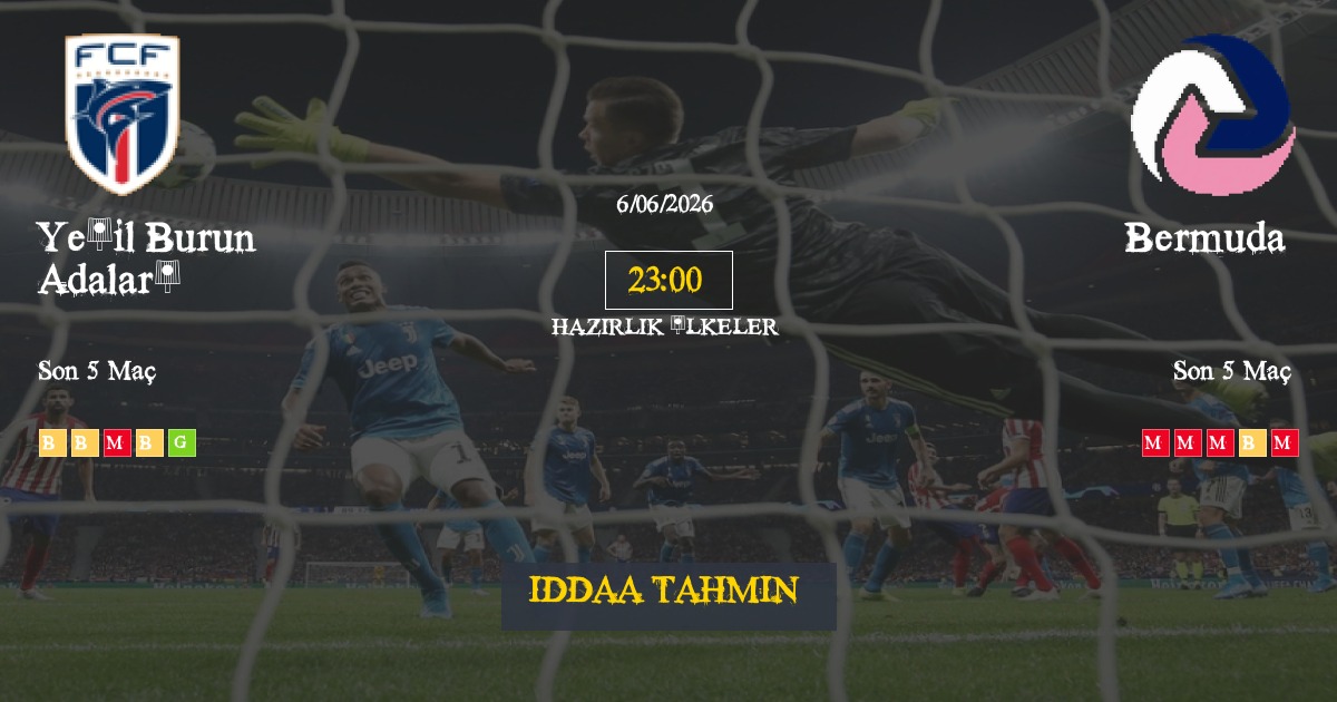 Yeşil Burun Adaları Bermuda İddaa Maç Tahmini 06 Haziran 2026