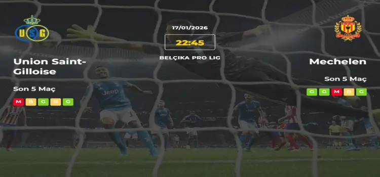 Union Saint Gilloise Mechelen İddaa Maç Tahmini 17 Ocak 2026