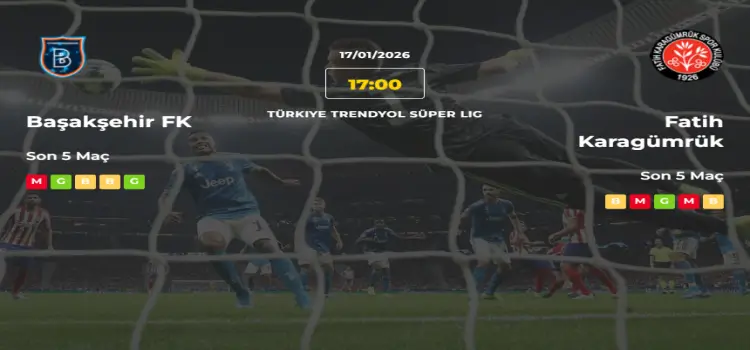 Başakşehir Fatih Karagümrük İddaa Maç Tahmini 17 Ocak 2026