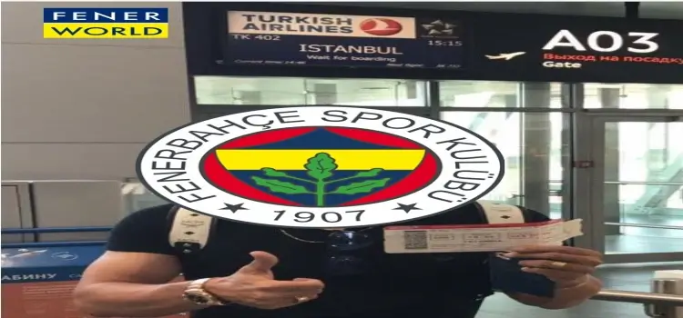 Fenerbahçe için İstanbul'a geldi!s
