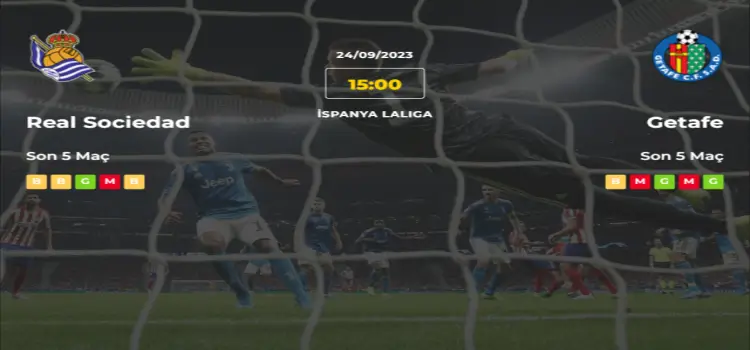 Real Sociedad Getafe İddaa Maç Tahmini 24 Eylül 2023