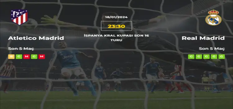 Atletico Madrid Real Madrid İddaa Maç Tahmini 18 Ocak 2024