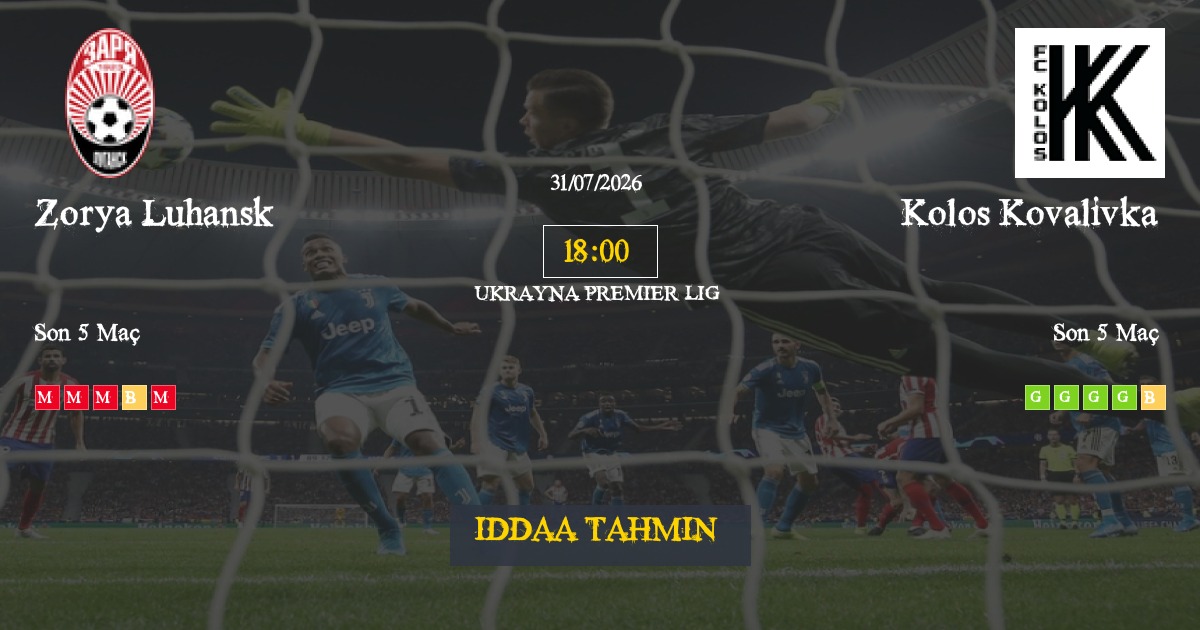 Zorya Luhansk Kolos Kovalivka İddaa Maç Tahmini 31 Temmuz 2026