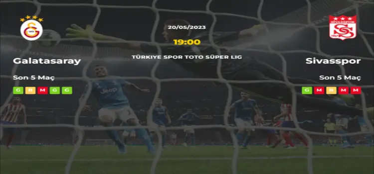 Galatasaray Sivasspor İddaa Maç Tahmini 20 Mayıs 2023