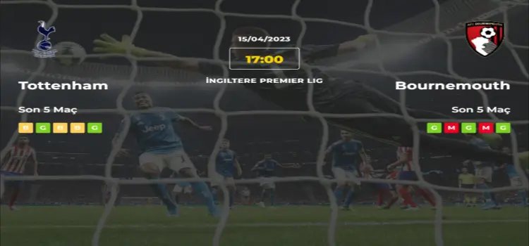 Tottenham Bournemouth İddaa Maç Tahmini 15 Nisan 2023
