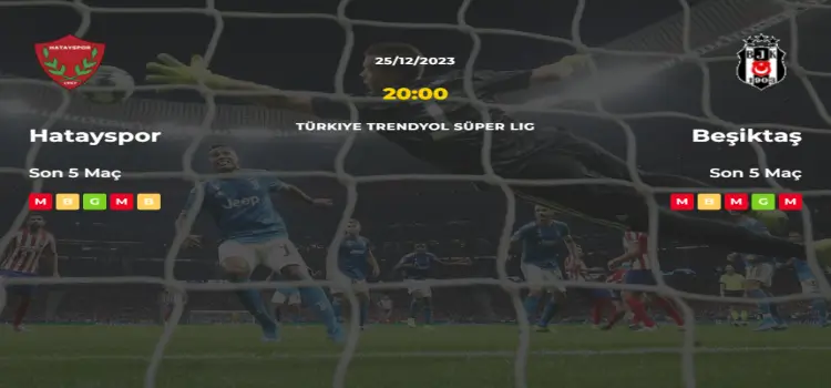 Hatayspor Beşiktaş İddaa Maç Tahmini 25 Aralık 2023