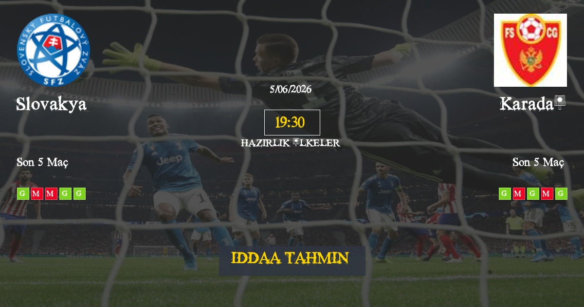 Slovakya Karadağ İddaa Maç Tahmini 05 Haziran 2026
