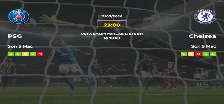 PSG Chelsea İddaa Maç Tahmini 11 Mart 2026