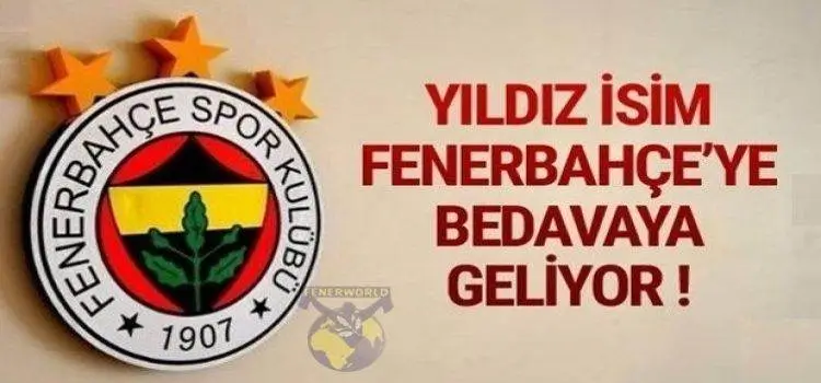 Fenerbahçe Dünyaca Ünlü Yıldız İsmini BEDAVA alıyor!