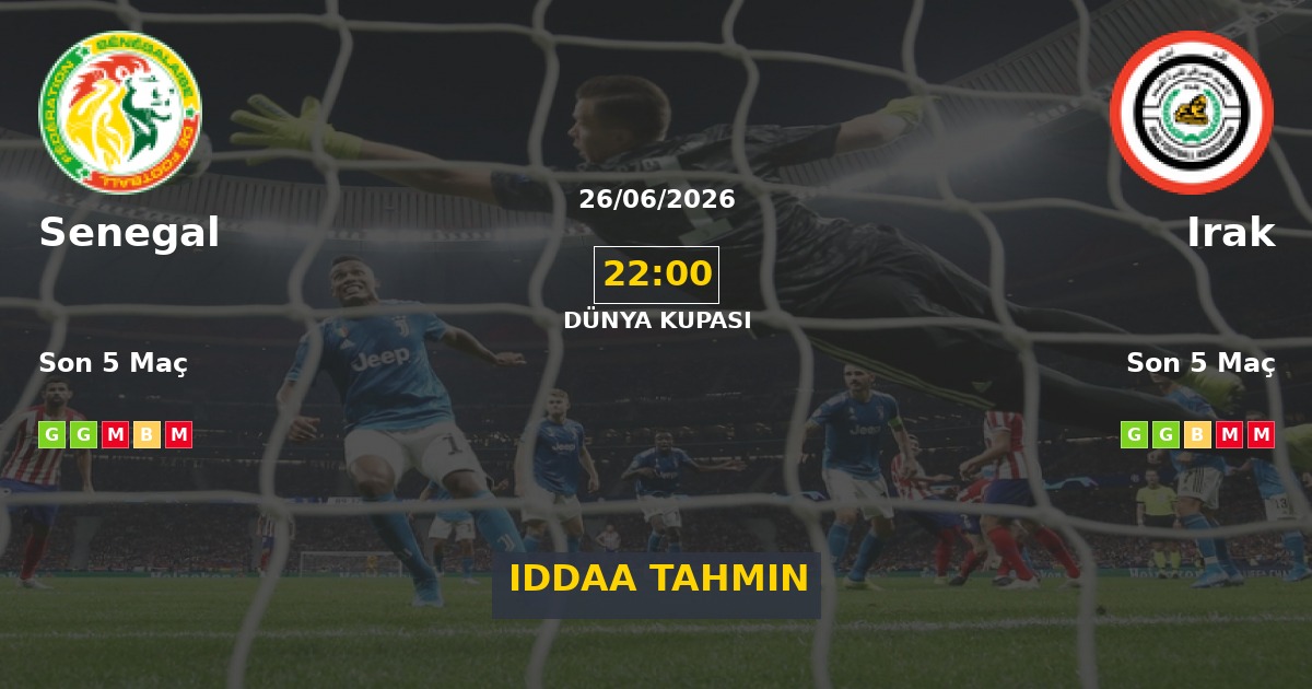 Senegal Irak İddaa Maç Tahmini 26 Haziran 2026