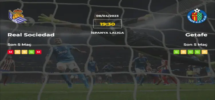 Real Sociedad Getafe İddaa Maç Tahmini 9 Nisan 2023