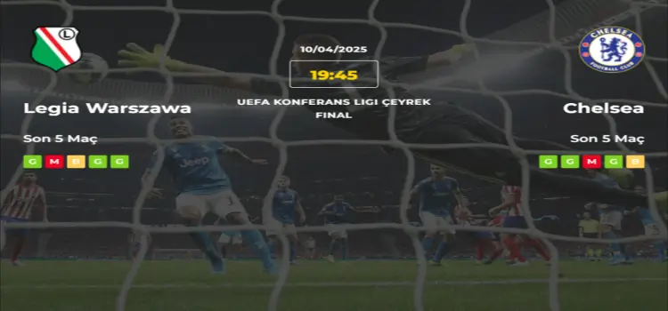 Legia Warszawa Chelsea İddaa Maç Tahmini 10 Nisan 2025