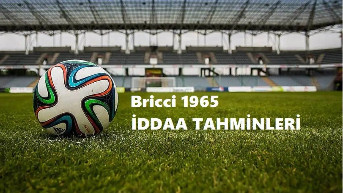 Bricci 1965 İddaa Kuponları ve Günün Tahminleri 01, 02, 03 Mayıs 2025