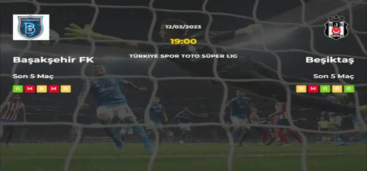 Başakşehir Beşiktaş İddaa Maç Tahmini 12 Mart 2023