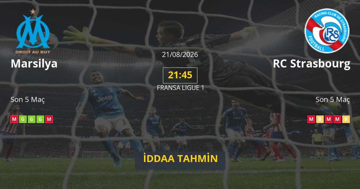 Marsilya RC Strasbourg İddaa Maç Tahmini 21 Ağustos 2026