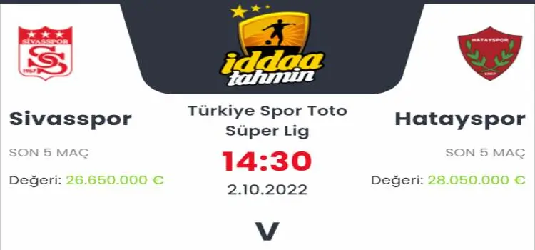 Sivasspor Hatayspor İddaa Maç Tahmini 2 Ekim 2022