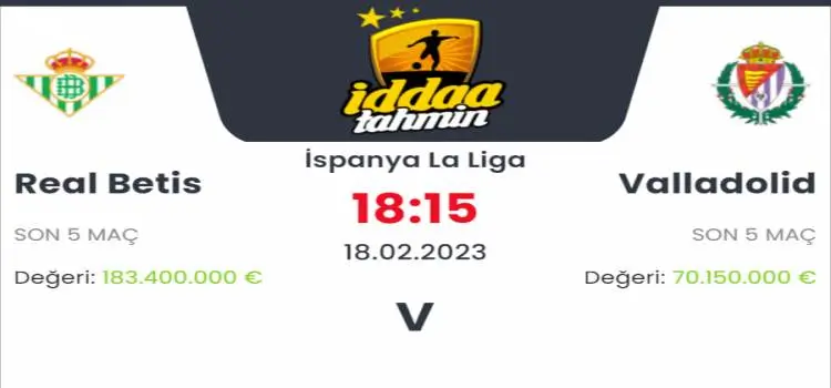 Real Betis Valladolid İddaa Maç Tahmini 18 Şubat 2023