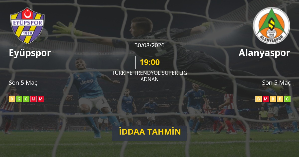 Eyüpspor Alanyaspor İddaa Maç Tahmini 30 Ağustos 2026