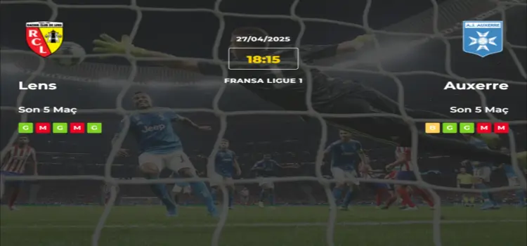 Lens Auxerre İddaa Maç Tahmini 27 Nisan 2025