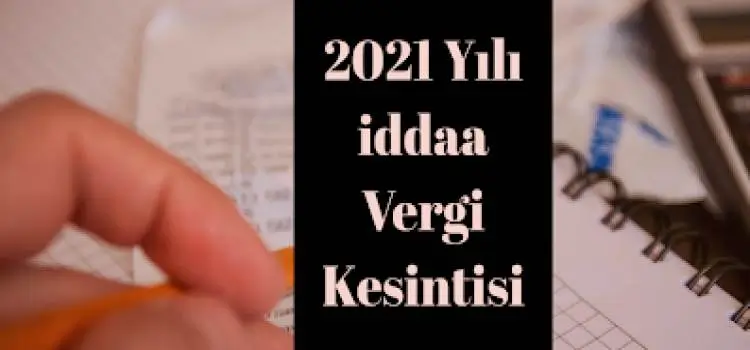 İddaa'da 2021 vergi kesintisi kuralları: Hangi kuponlardan vergi kesilir?